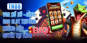 Vua Nổ Hũ - Đỉnh Cao Slot Thưởng Khủng Độc Quyền Tại TN88